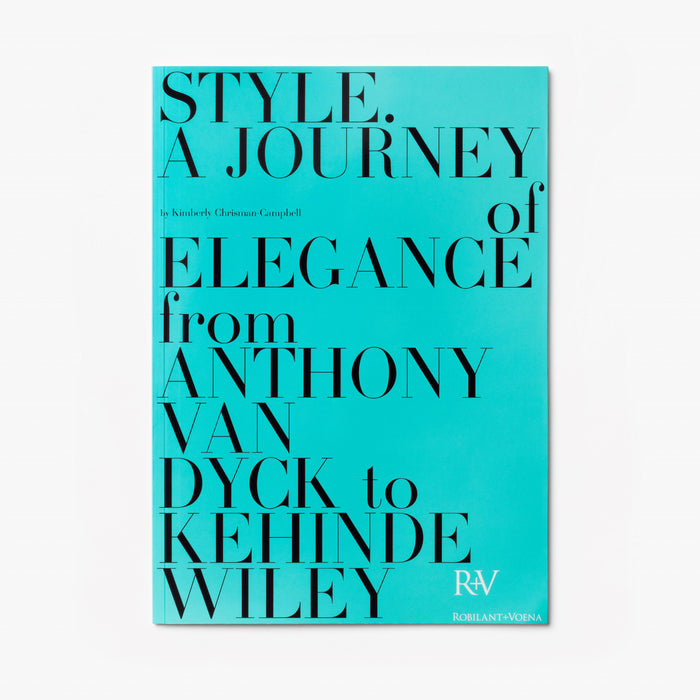 Style. A Journey of Elegance from Anthony van Dyck to Kehinde Wiley